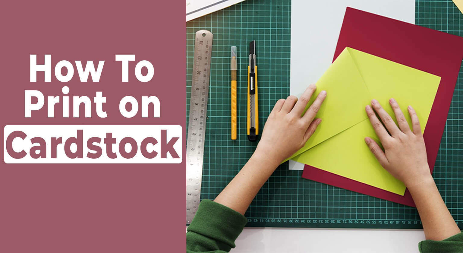 How to Print on Cardstock
