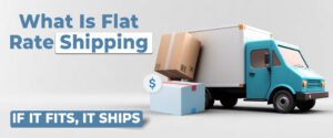 What Is Flat Rate Shipping? Everything You Need to Know