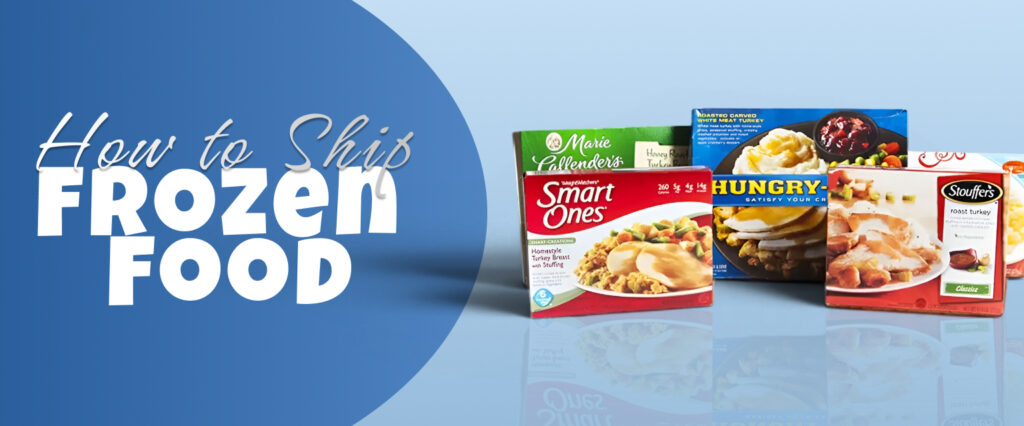 How To Ship Frozen Food? Across The Country And Which Shipping Companies To Choose