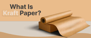 What Is Kraft Paper? Its Types And Application Guide