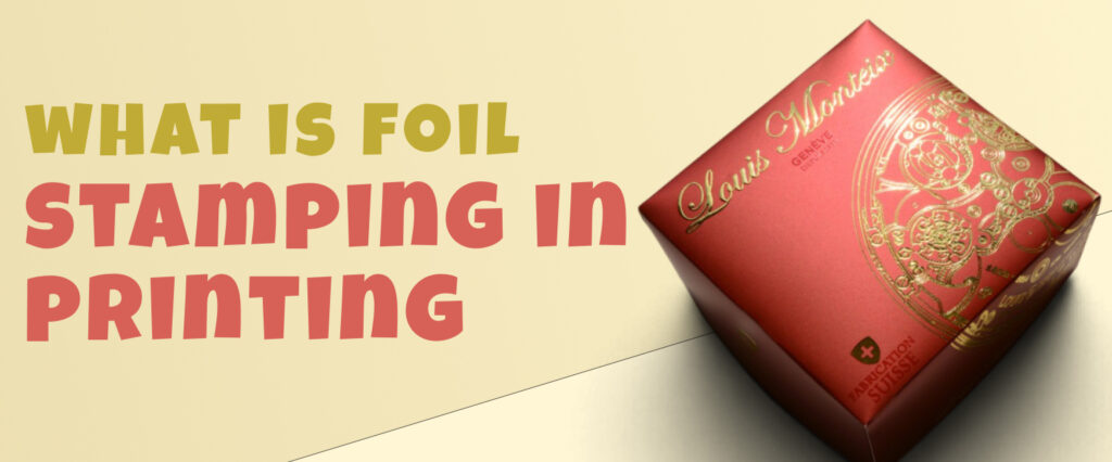 What Is Foil Stamping? Its Types And Advantages